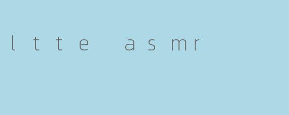 ltte asmr